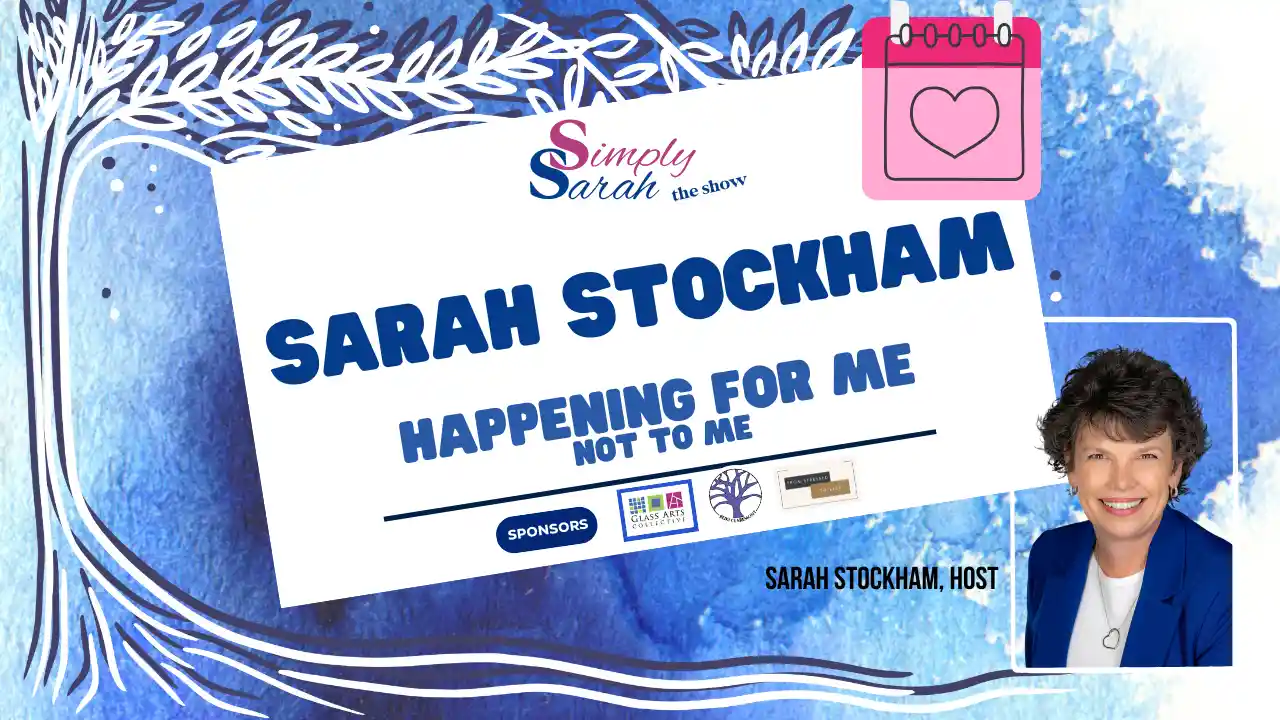Happening FOR Me, Not to Me... What Are You Waiting For? With Sarah Stockham, S6 E13