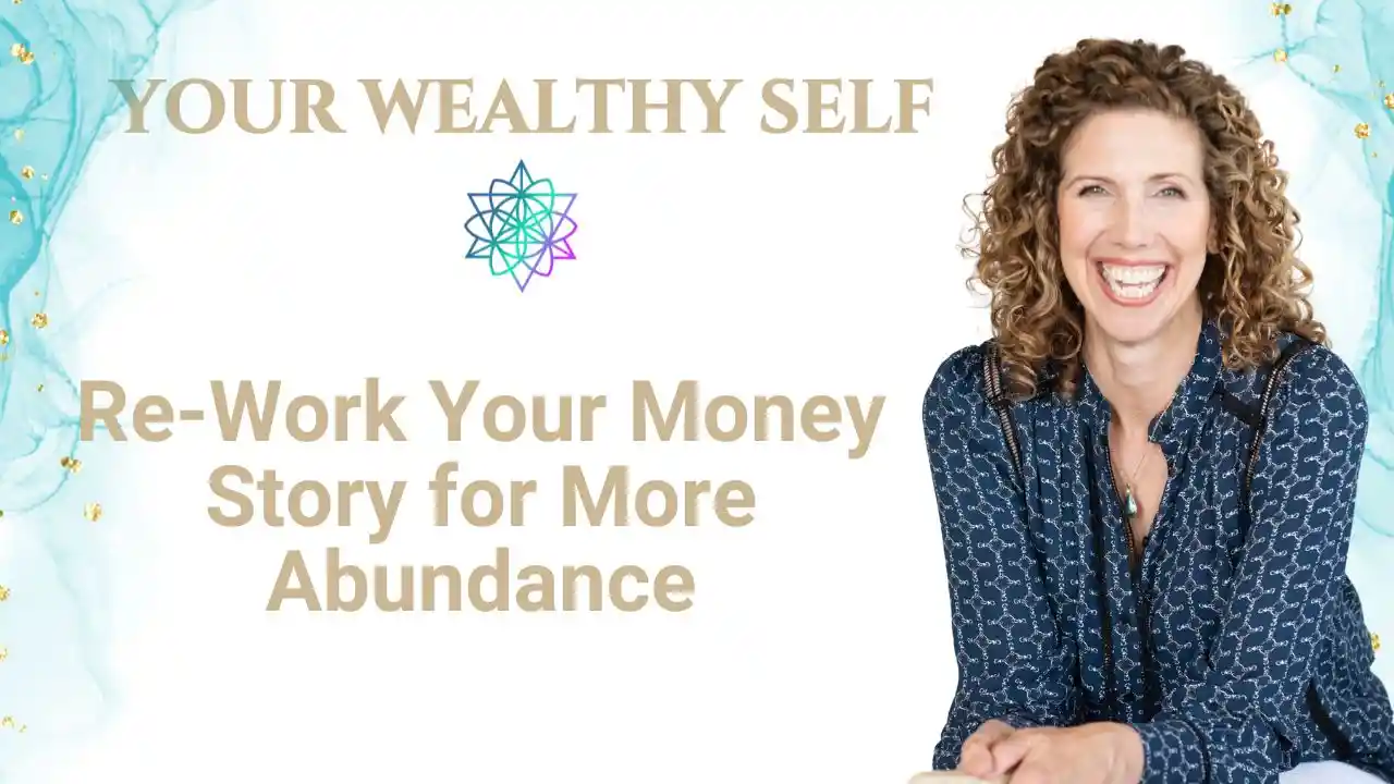 S3E13 - Re-Work Your Money Story