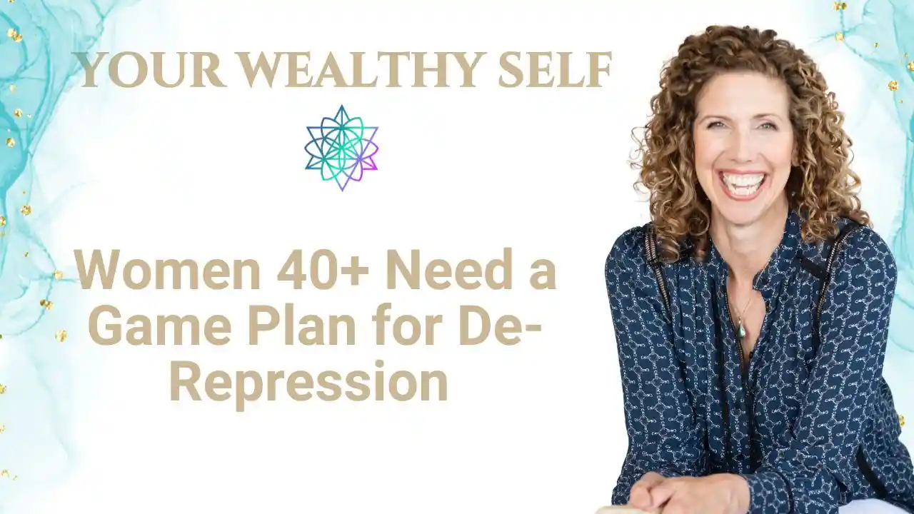 S3E12 - Women Over 40 Need a Plan for De-Repression