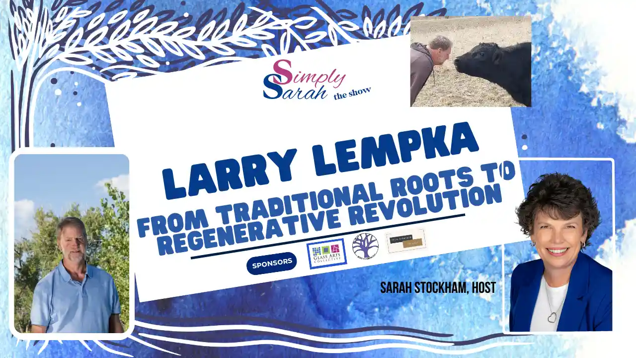 S6 E8 - From Traditional Roots to Regenerative Revolution, Larry Lempka