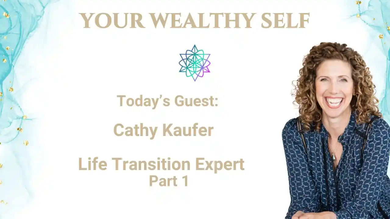 S3E9 - Life Transition Expert  Part 1 with Cathy  Kaufer