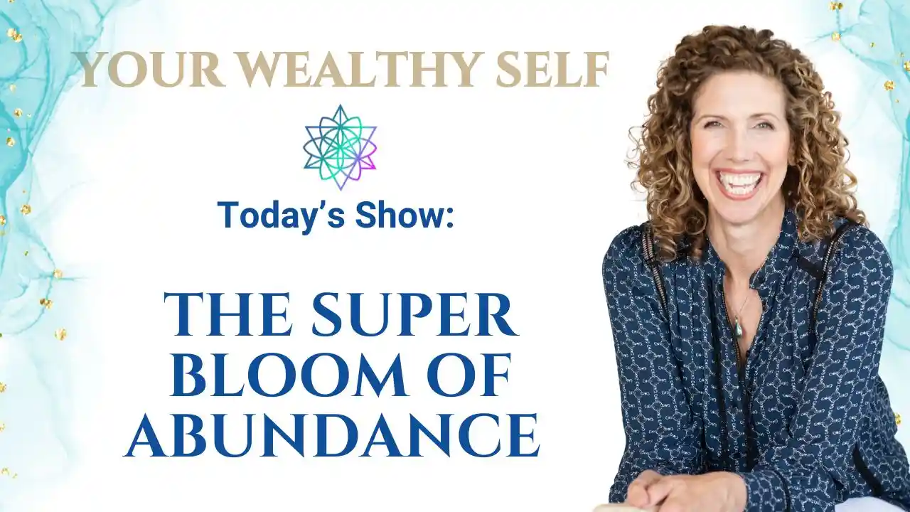 S1E9 - The Super Bloom of Abundance