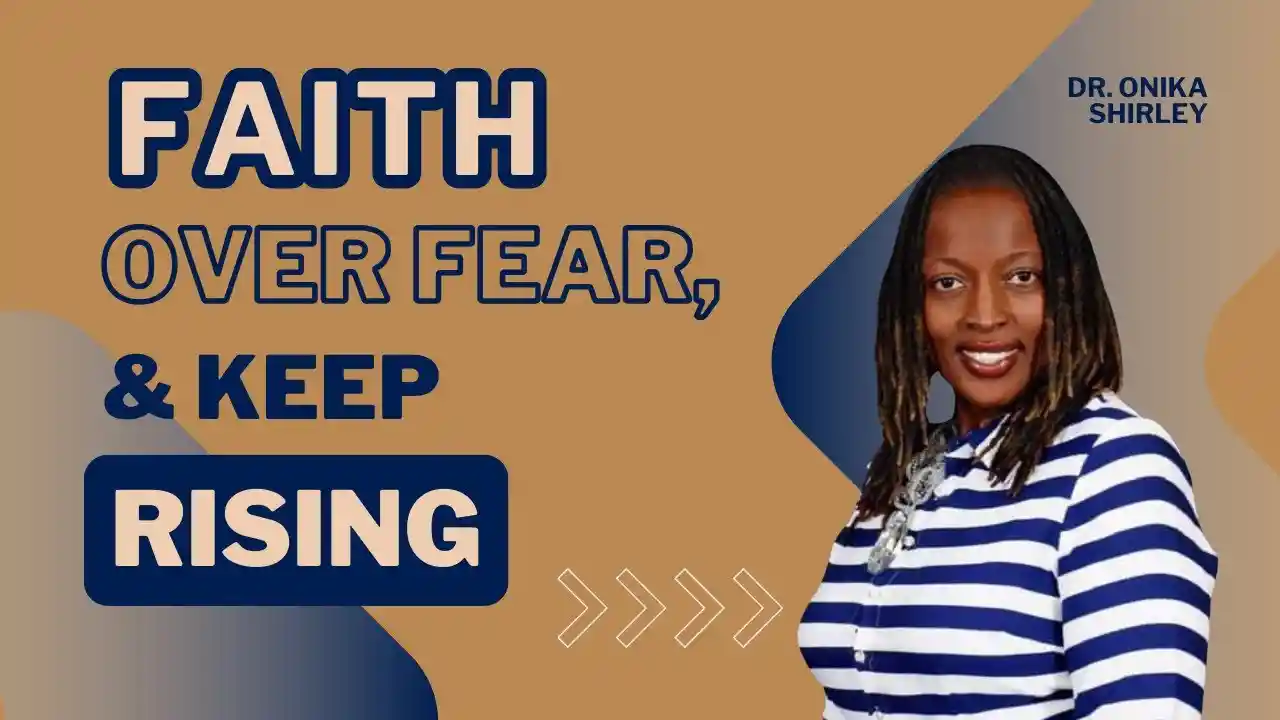 Faith Over Fear, & Keep Rising, S1E7