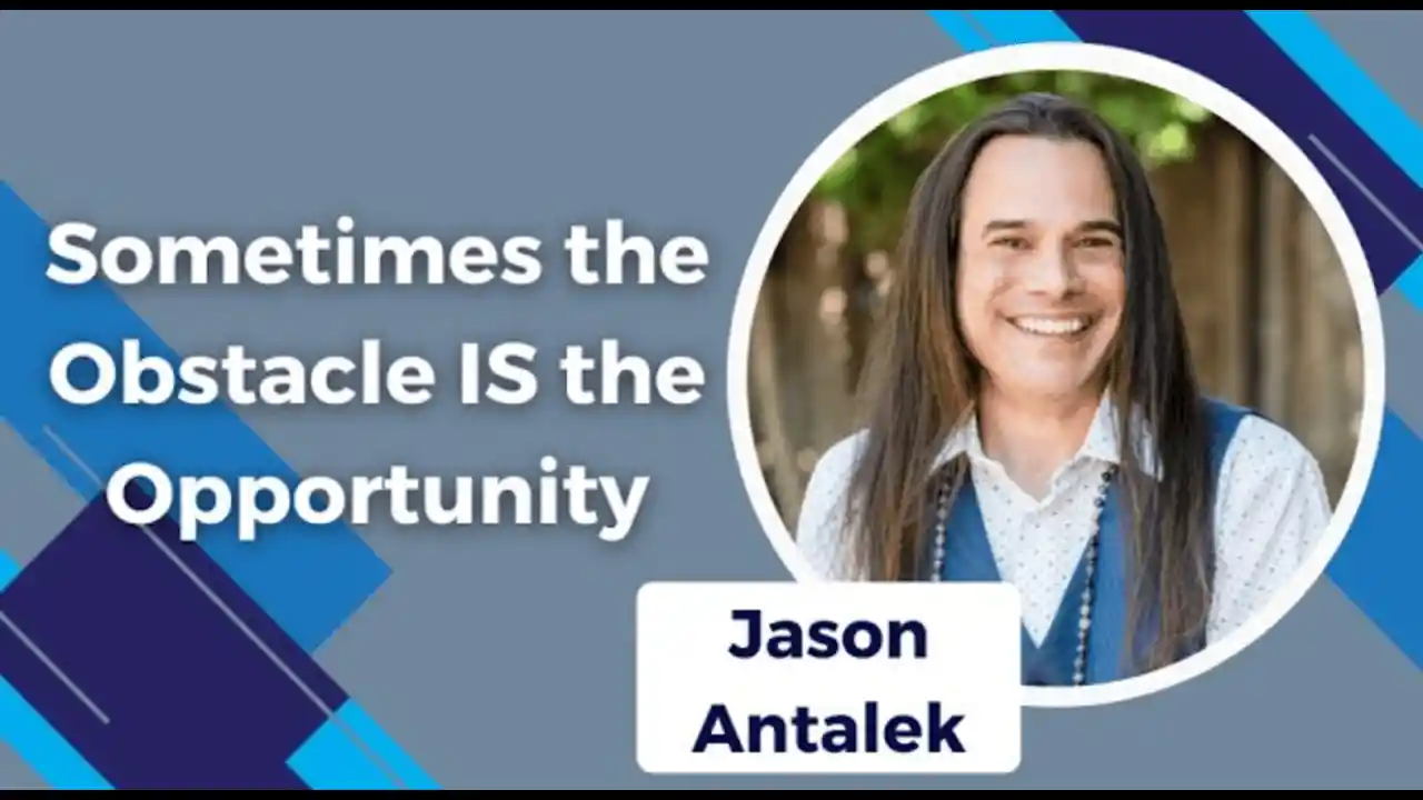 Sometimes the Obstacle IS the Opportunity - S5E8