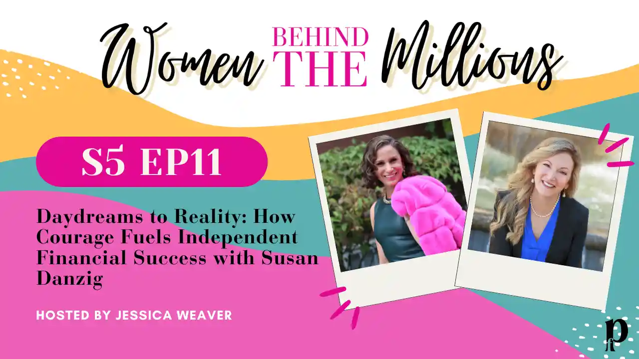 S5EP11: Daydreams to Reality: How Courage Fuels Independent Financial Success with Susan Danzig