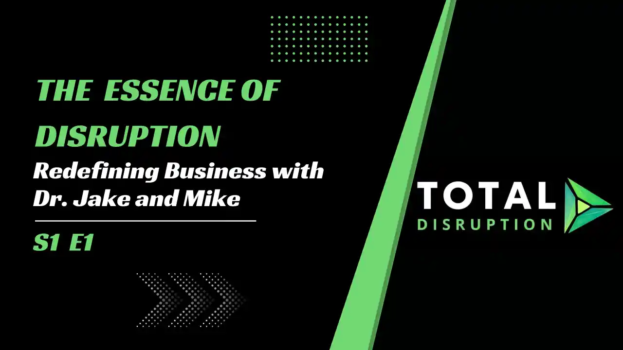 Episode 1 | The Essence of Disruption: Redefining Business with Jake & Mike