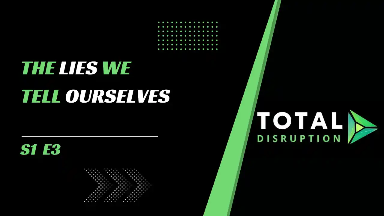 Episode 3 l The Lies we tell ourselves!