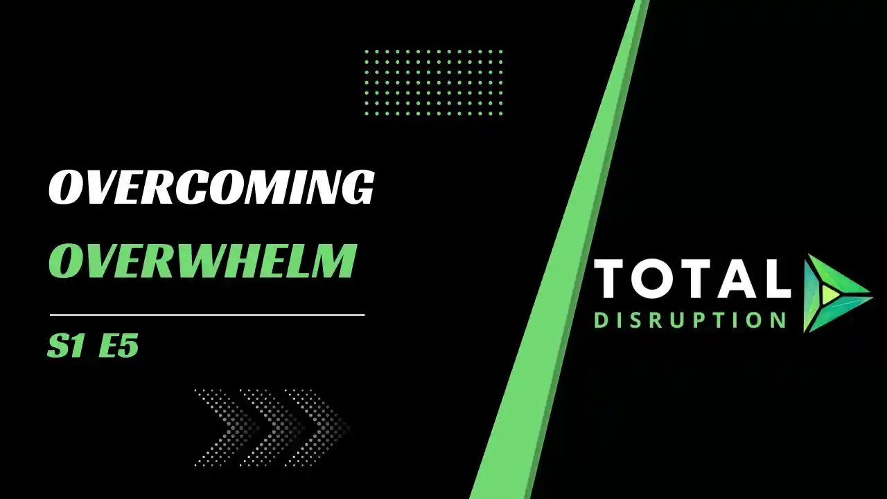 Episode 5 l Overcoming Overload