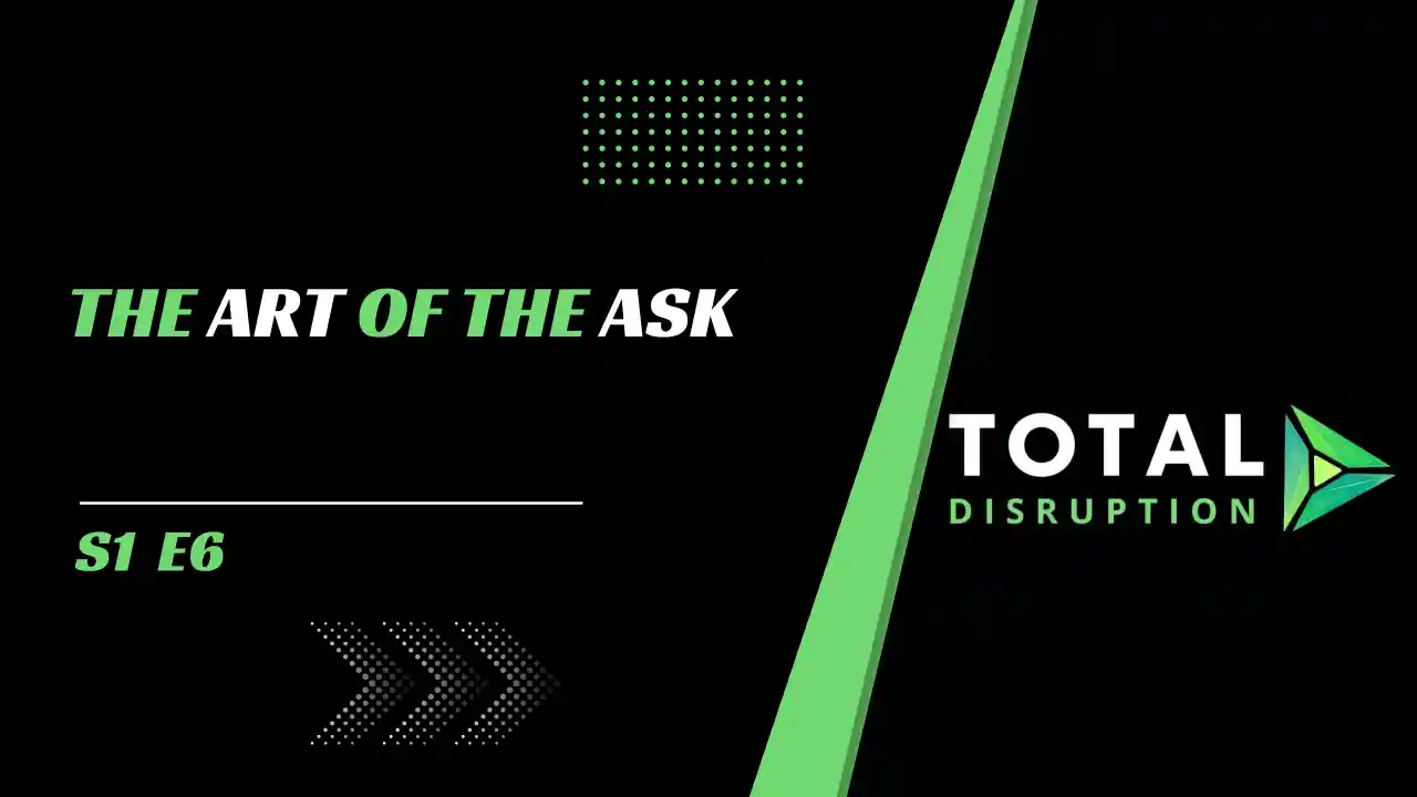 Episode 6 l Art of the Ask