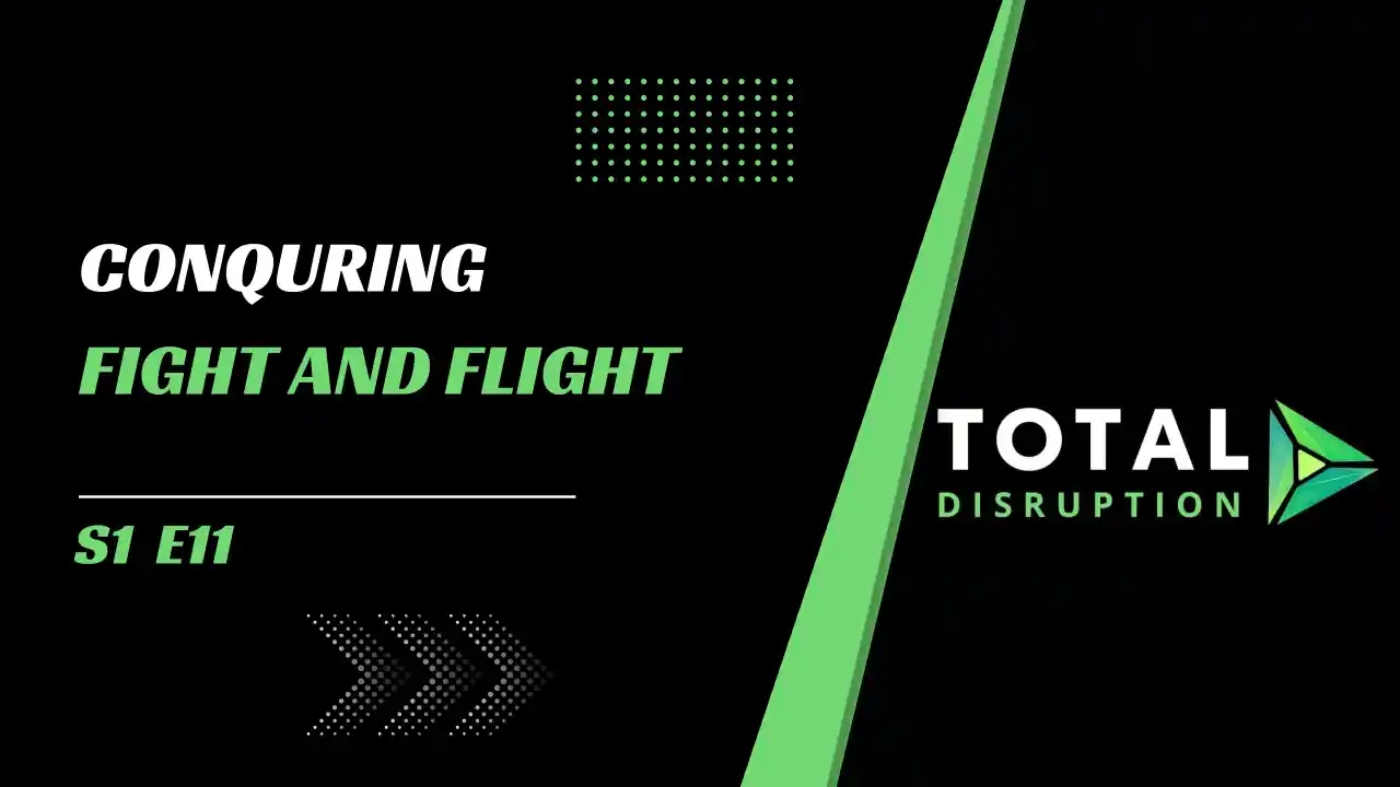 Episode 11 l  Conquering Fight and Flight