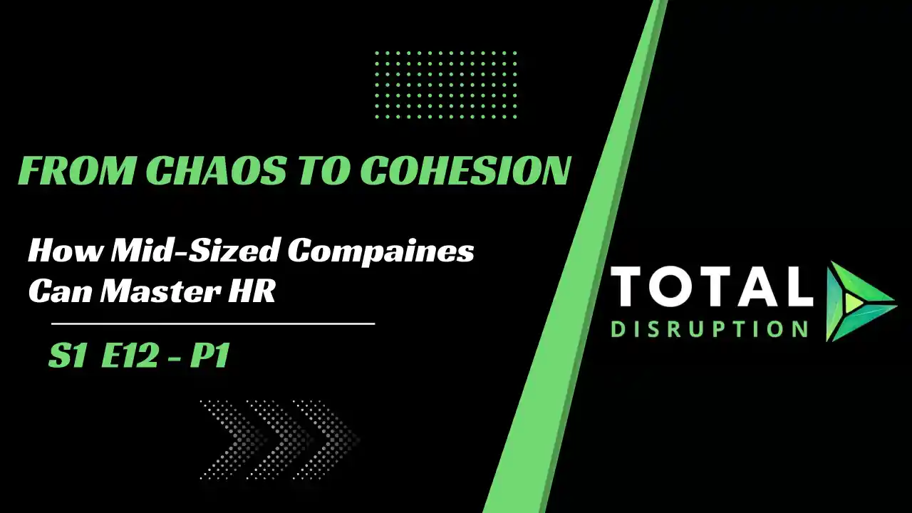 Episode 12 l From Chaos to Cohesion: How Mid-Sized Companies Can Master HR