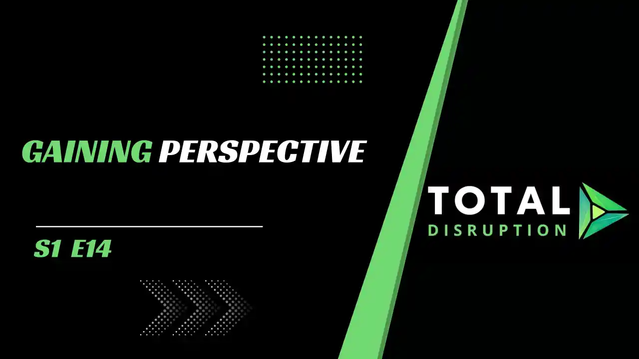 Episode 14 l Gaining Perspective