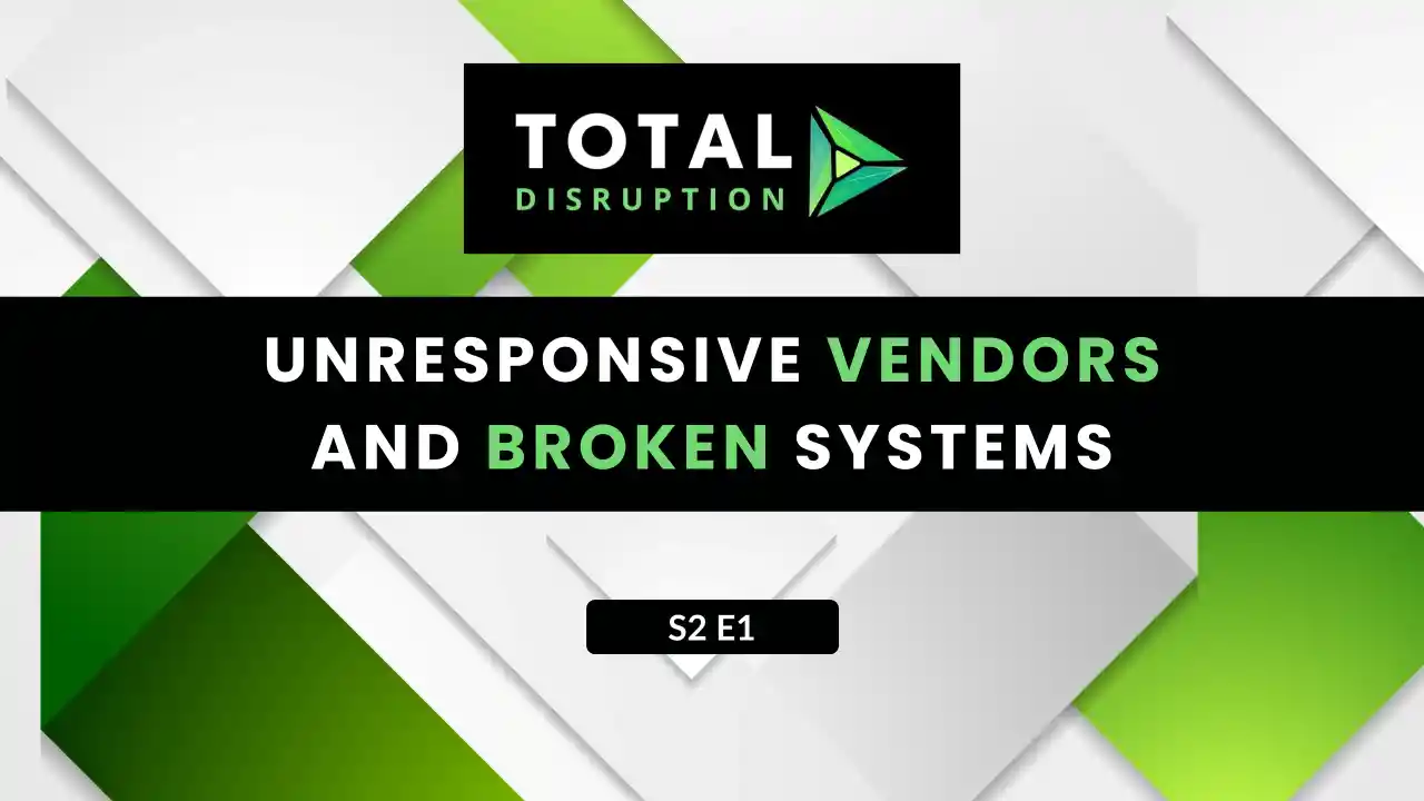 S2E1 - Unresponsive Vendors & Broken Systems: The Entrepreneur's Guide to Getting Things Done (Finally!)