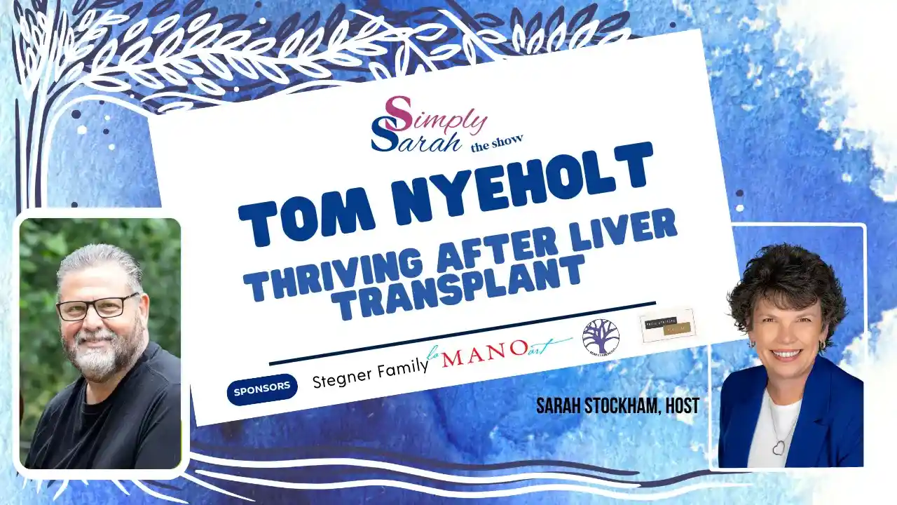 S7 E7 - Thriving After Liver Transplant, Tom Nyeholt
