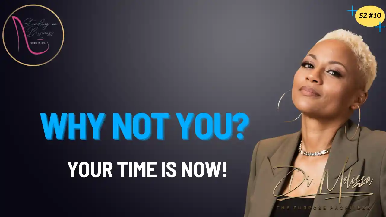 S2E10 - Why Not You? Your Time is Now!