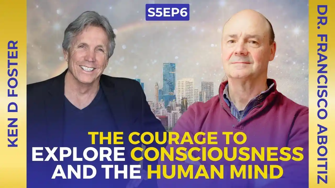 VOC S5EP6 | The Courage to Explore Consciousness | Dr. Francisco Aboitiz | Ken D Foster