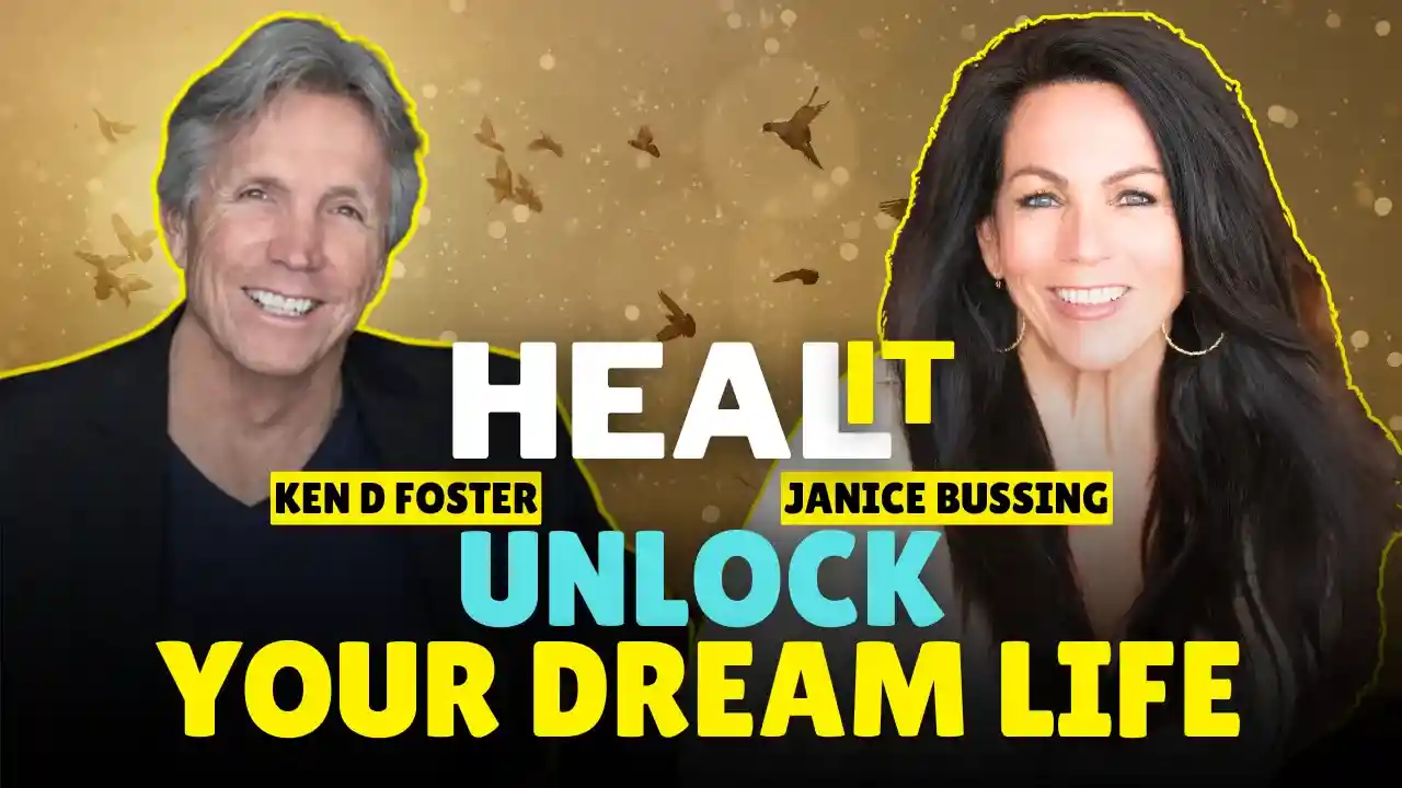#HealIt S3EP13 | Heal It to Unlock Your Dream Life | Janice Bussing & Ken D Foster