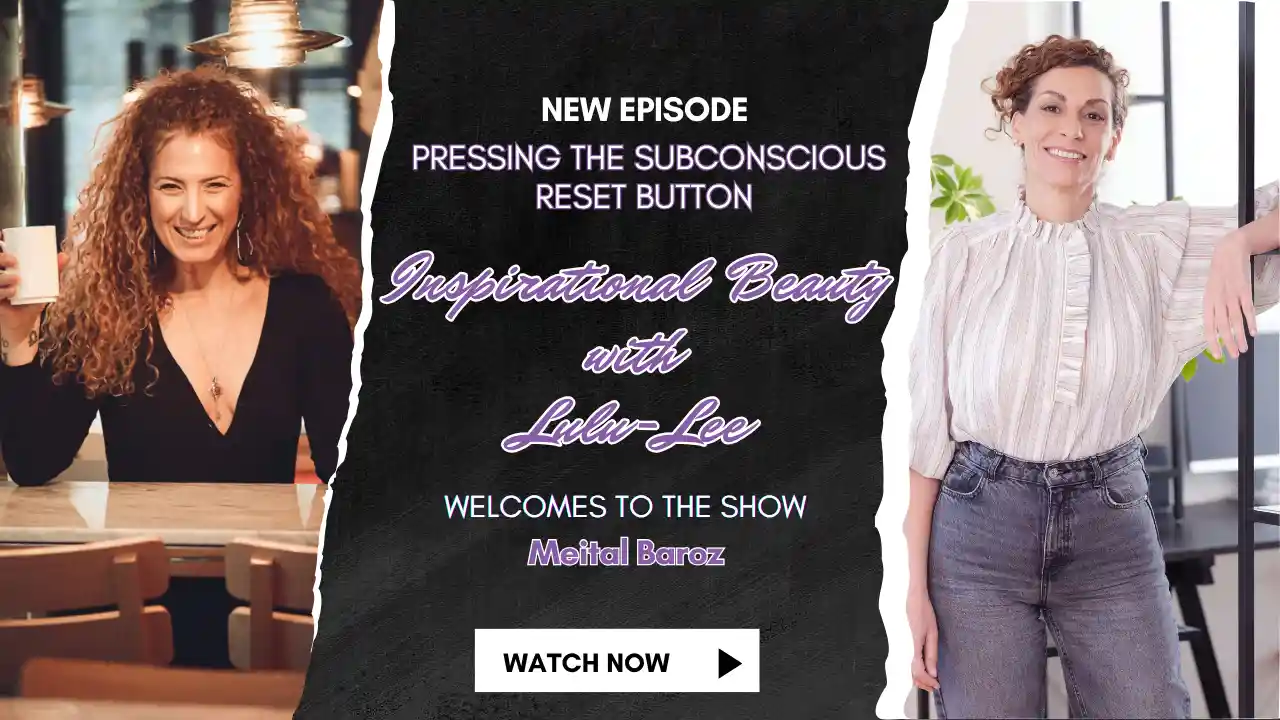 S1E5 - IB with Lulu-Lee / Pressing the Subconscious Reset Button - Guest Meital Baroz C.Ht