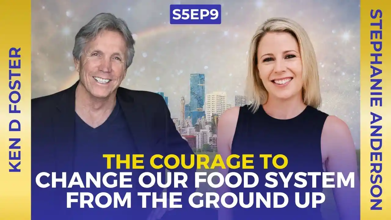 VOC S5EP9 | The Courage to Change Our Food System | Stephanie Anderson | Ken D Foster