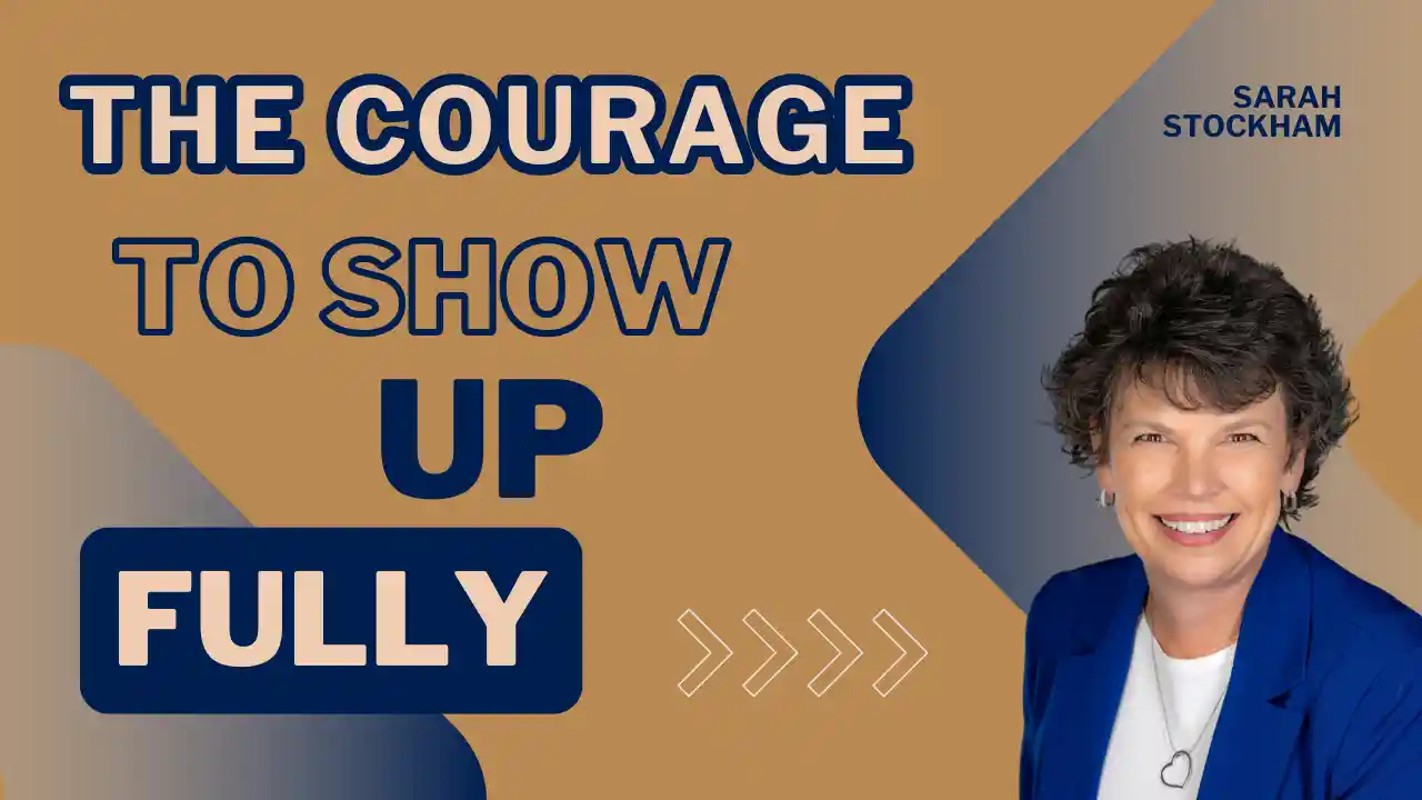 The Courage to Show Up Fully, S1E14