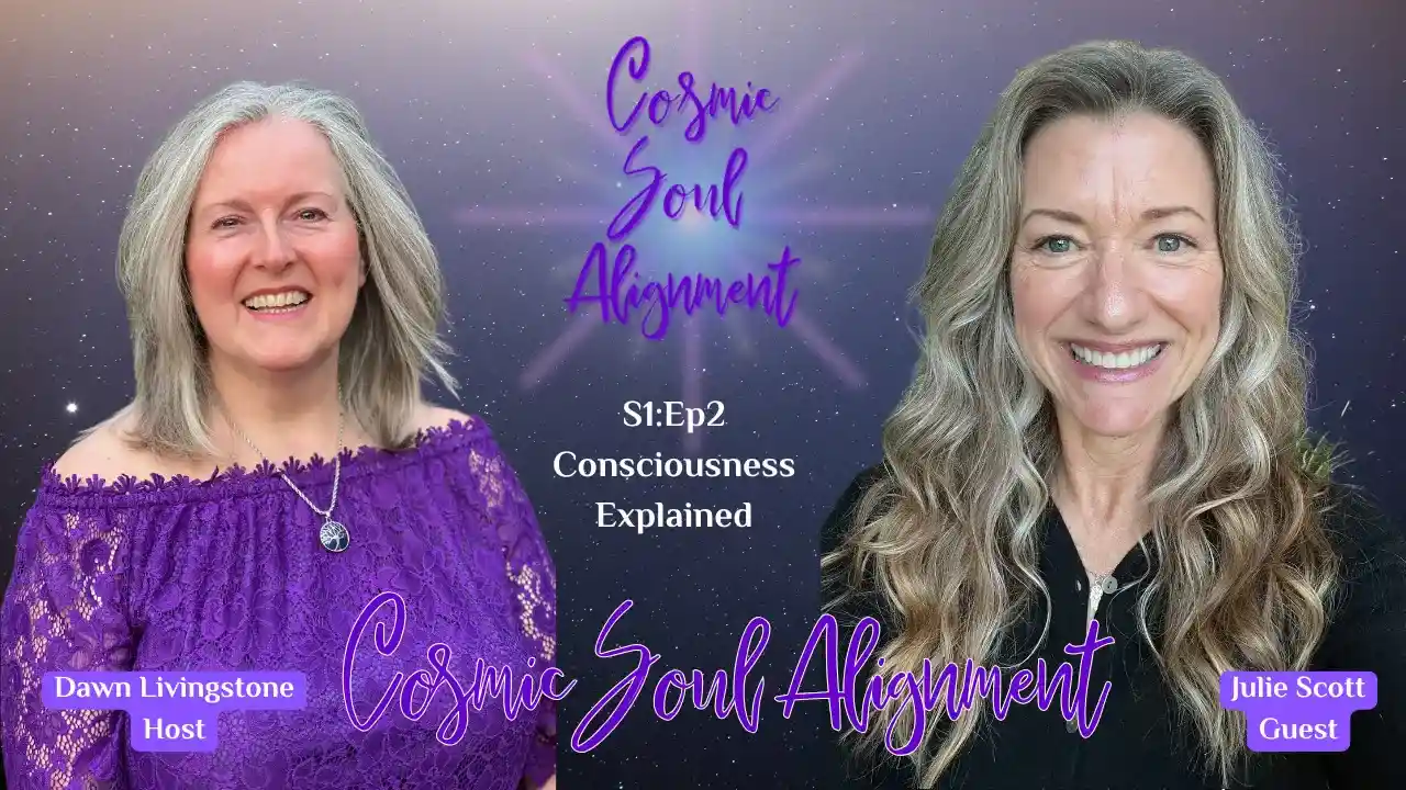 S1Ep2 – Consciousness Explained with Julie Scott