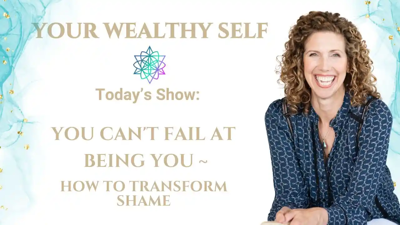 S4E5 - You Can't Fail at Being You - Transforming Shame