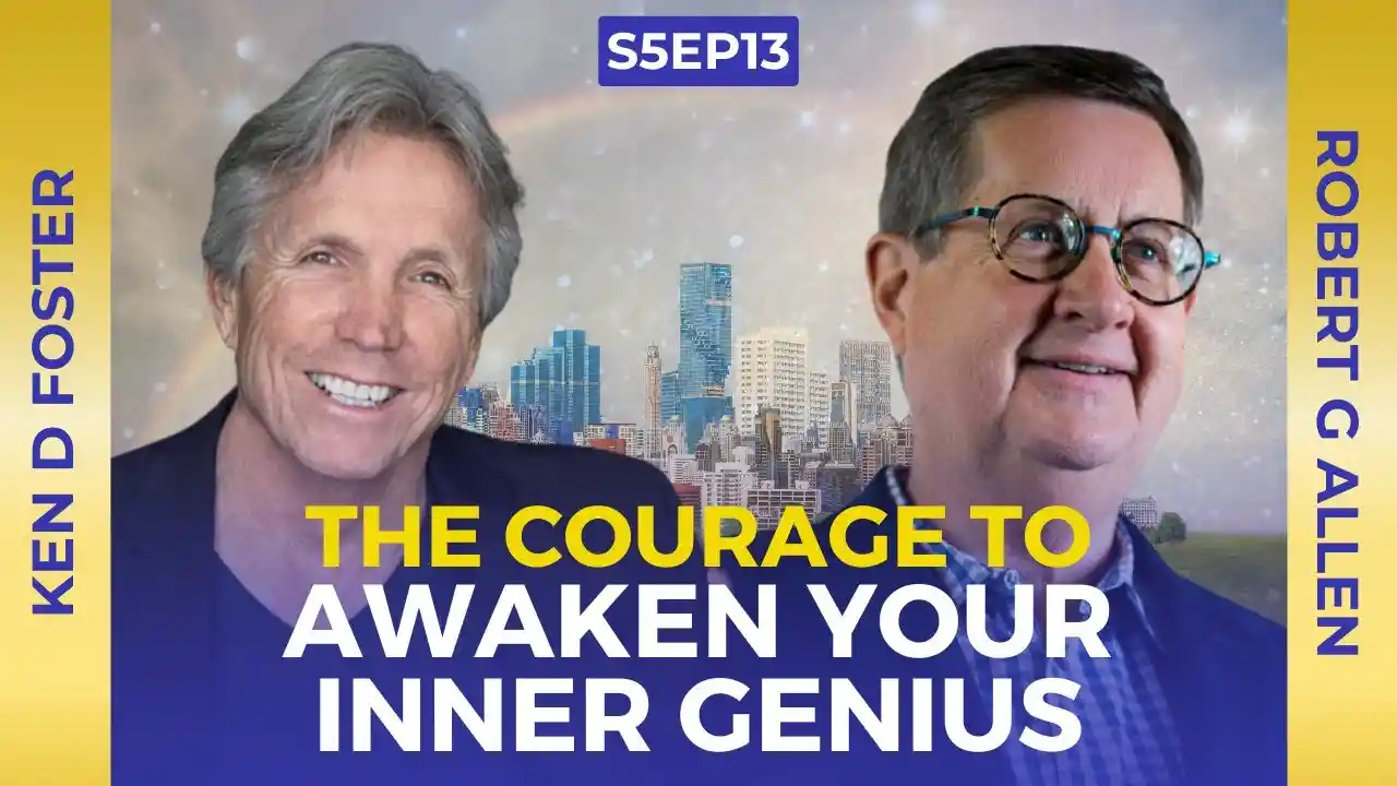 VOC S5EP13 | The Courage to Awaken Your Inner Genius | Robert G Allen | Ken D Foster