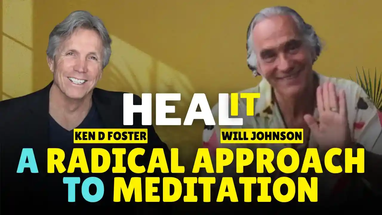 #HealIt S4EP8 | Heal it with A Radical Approach to Meditation | Will Johnson & Ken D Foster