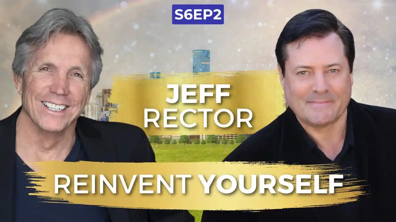 VOC S6EP2 | The Courage to Reinvent Yourself | Jeff Rector | Ken D Foster
