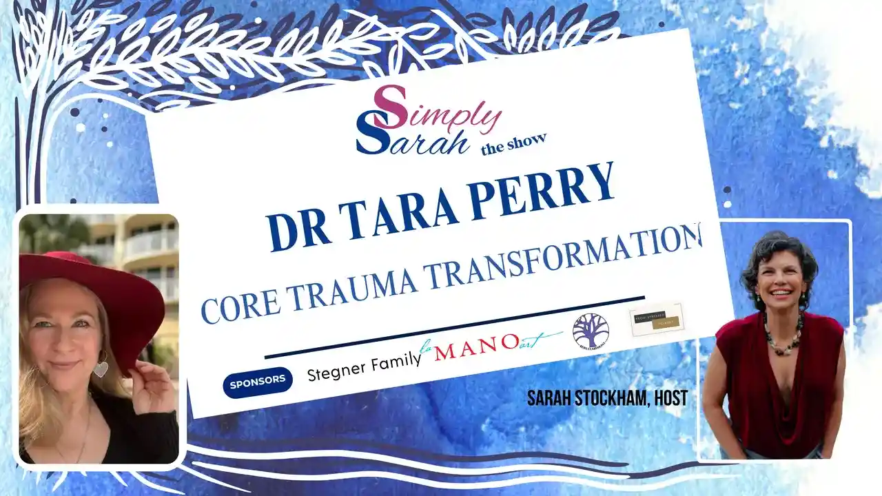 S8 E5 - Core Trauma Transformation with Dr Tara Perry