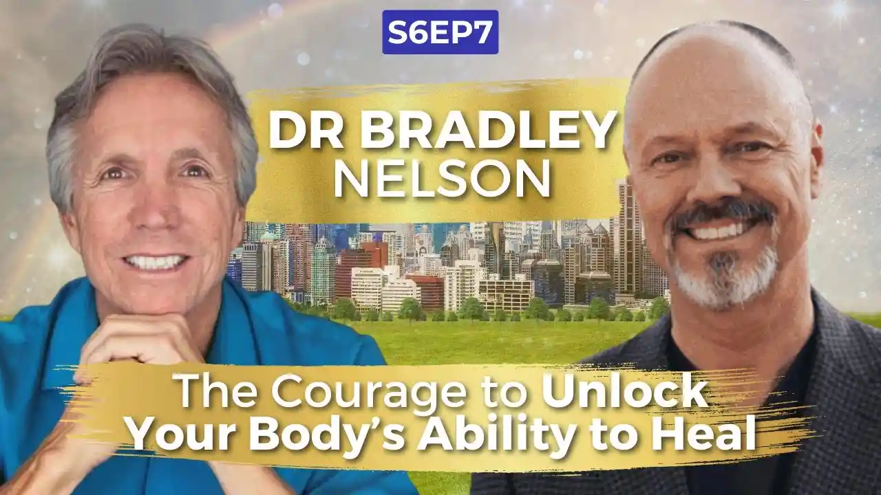 VOC S6EP7 | The Courage to Unlock Your Body’s Ability to Heal | Dr Bradley Nelson | Ken D Foster