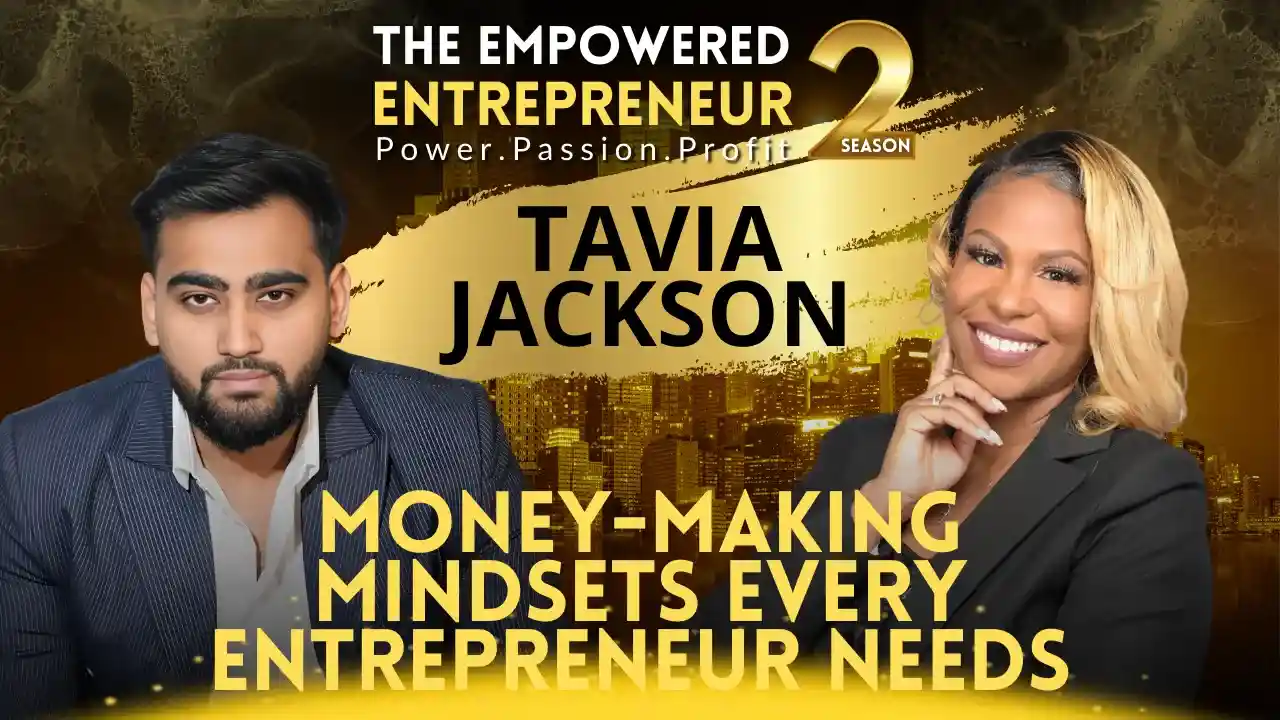 Money-Making Mindsets Every Entrepreneur Needs | Tavia Jackson | Rohit Soni | S2EP4