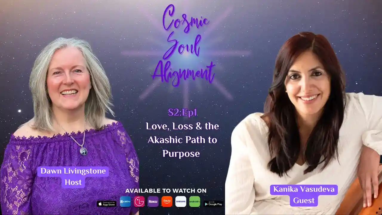 S2Ep1 – Love, Loss & the Akashic Path to Purpose with Kanika Vasudeva
