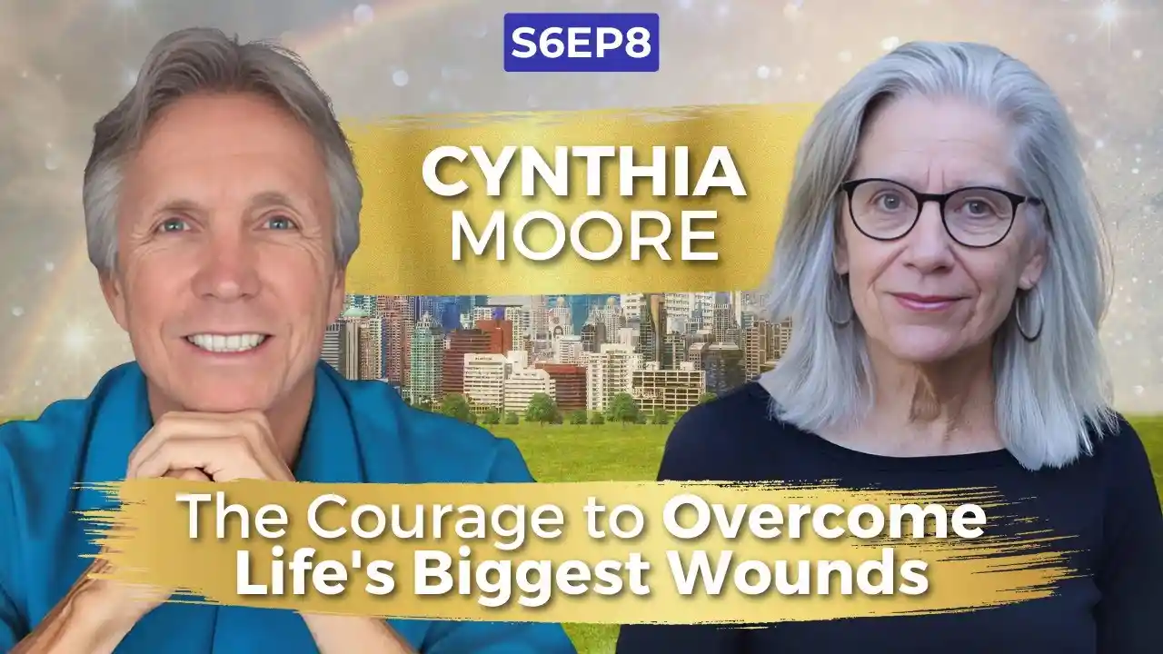 VOC S6EP8 | The Courage to Overcome Life's Biggest Wounds | Cynthia Moore | Ken D Foster