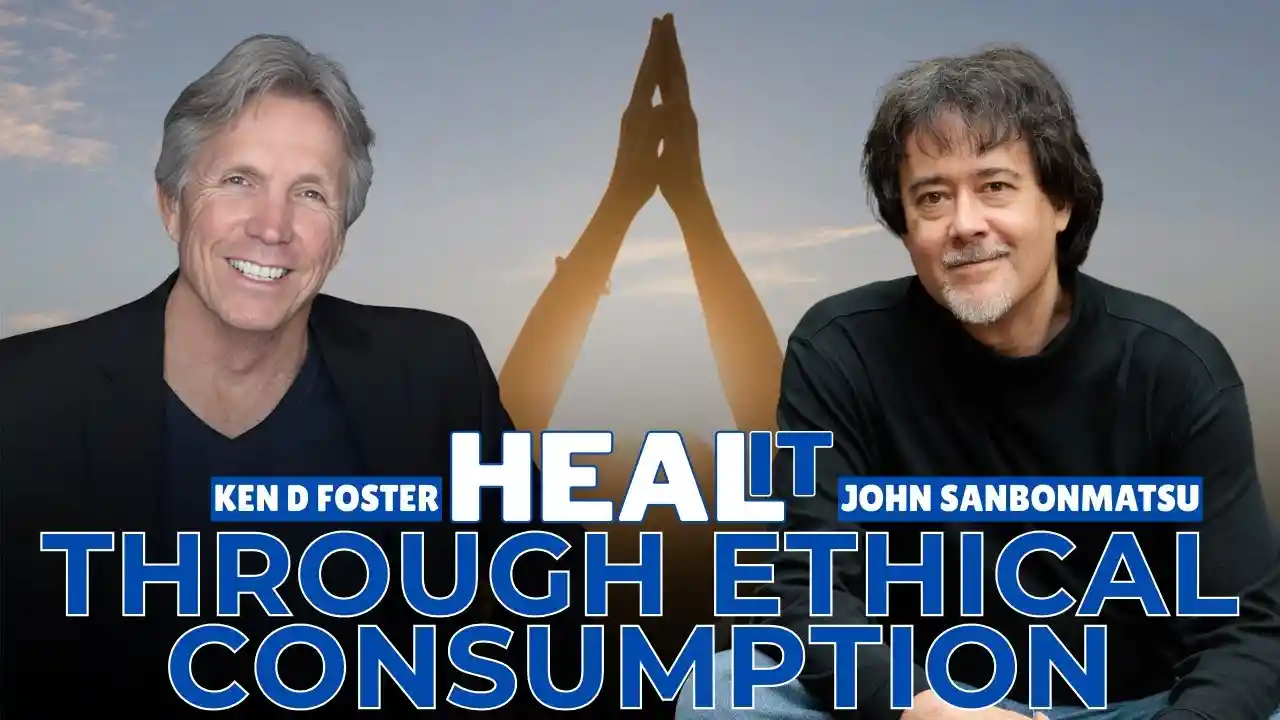 #HealIt S4EP13 | Heal it Through Ethical Consumption | Dr John Sanbonmatsu & Ken D Foster