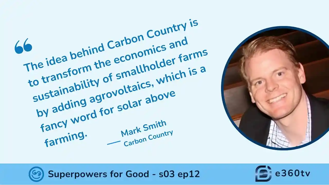 S3 E12 - Transforming Farming with Solar: Mark Smith’s Strategy for Smallholder Farmers