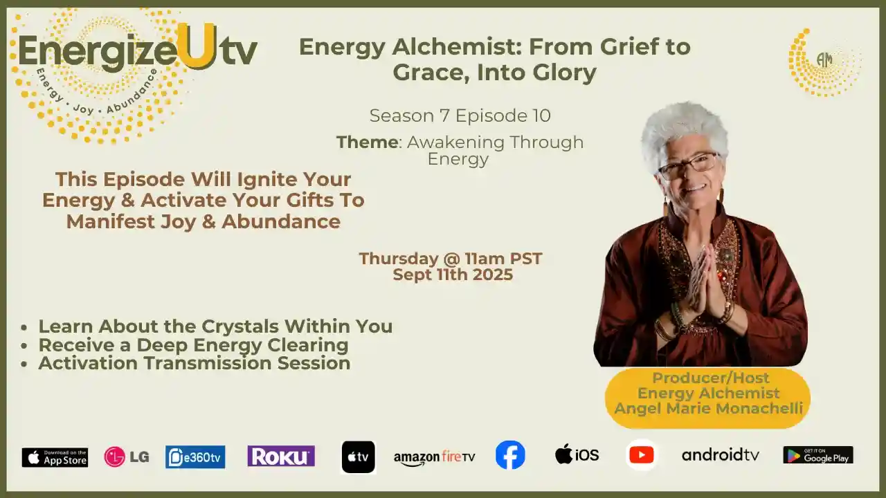 S7 E10 - Energy Alchemist: From Grief to Grace into Glory