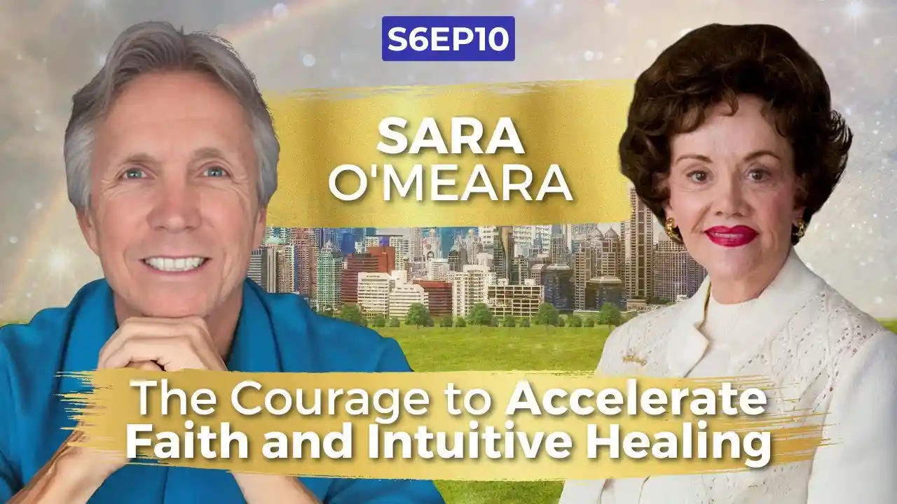 VOC S6EP10 | The Courage to Accelerate Faith and Intuitive Healing | Sara O'Meara | Ken D Foster