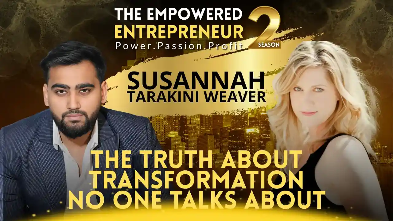 The Truth About Transformation no one talks about | Susannah Tarakini Weaver | Rohit Soni | S2EP7