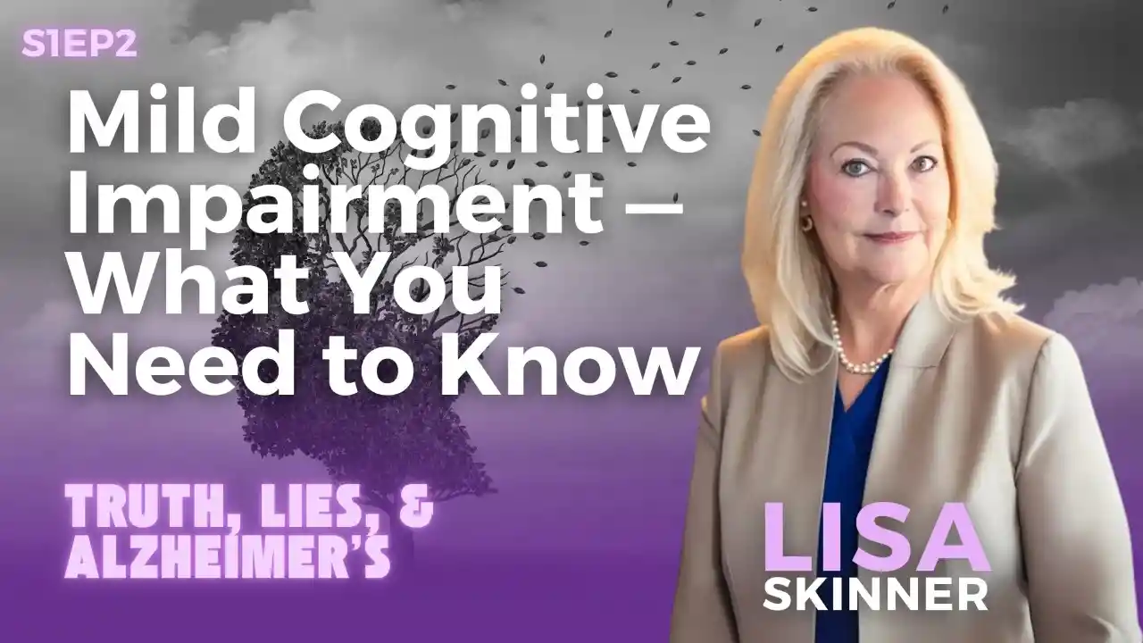Mild Cognitive Impairment — What You Need to Know | Lisa Skinner | S1EP2
