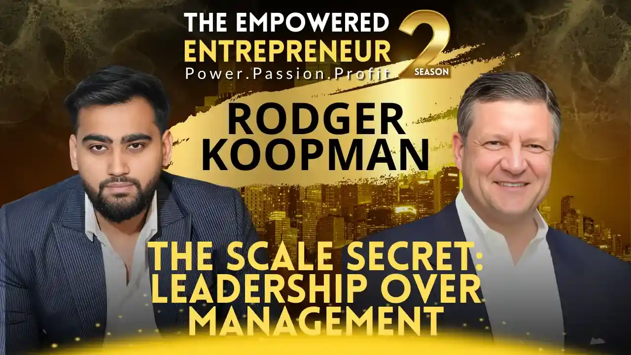The Scale Secret: Leadership Over Management | Rodger Koopman | Rohit Soni | S2EP9