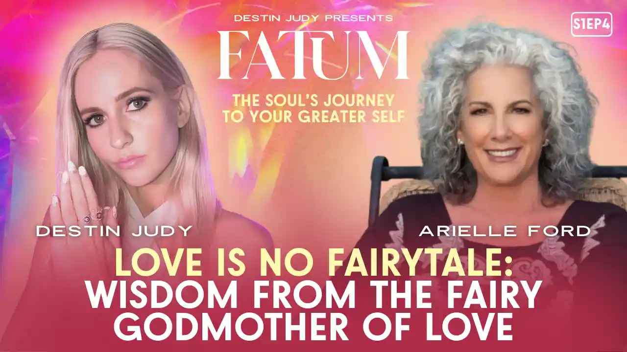 LOVE IS NO FAIRYTALE: Wisdom from the Fairy Godmother of Love | Arielle Ford | #FATUM S1EP4