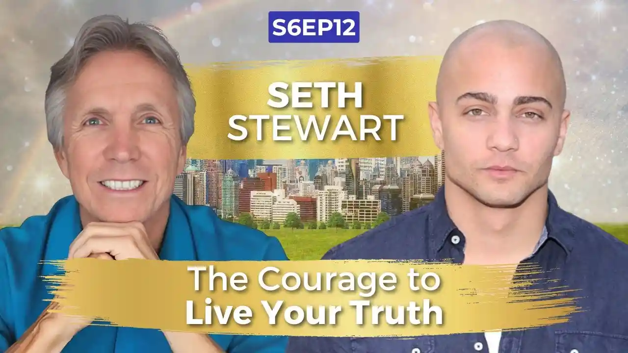 VOC S6EP12 | The Courage to Live Your Truth | Seth Stewart | Ken D Foster