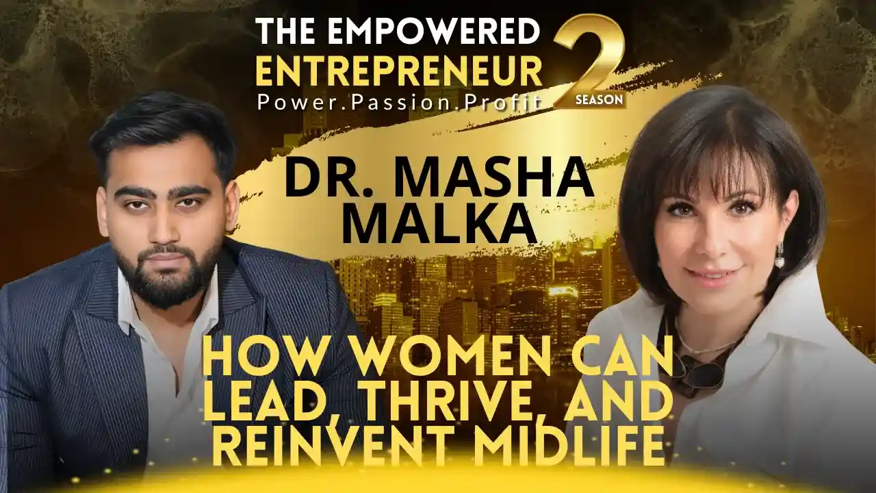 How Women Can Lead, Thrive, and Reinvent Midlife | Dr. Masha Malka | Rohit Soni | S2EP10