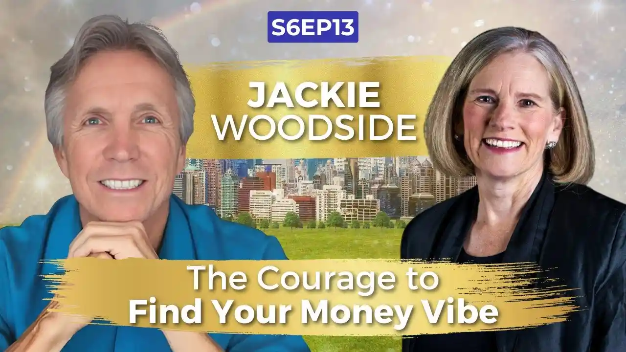 VOC S6EP13 | The Courage to Find Your Money Vibe | Jackie Woodside | Ken D Foster