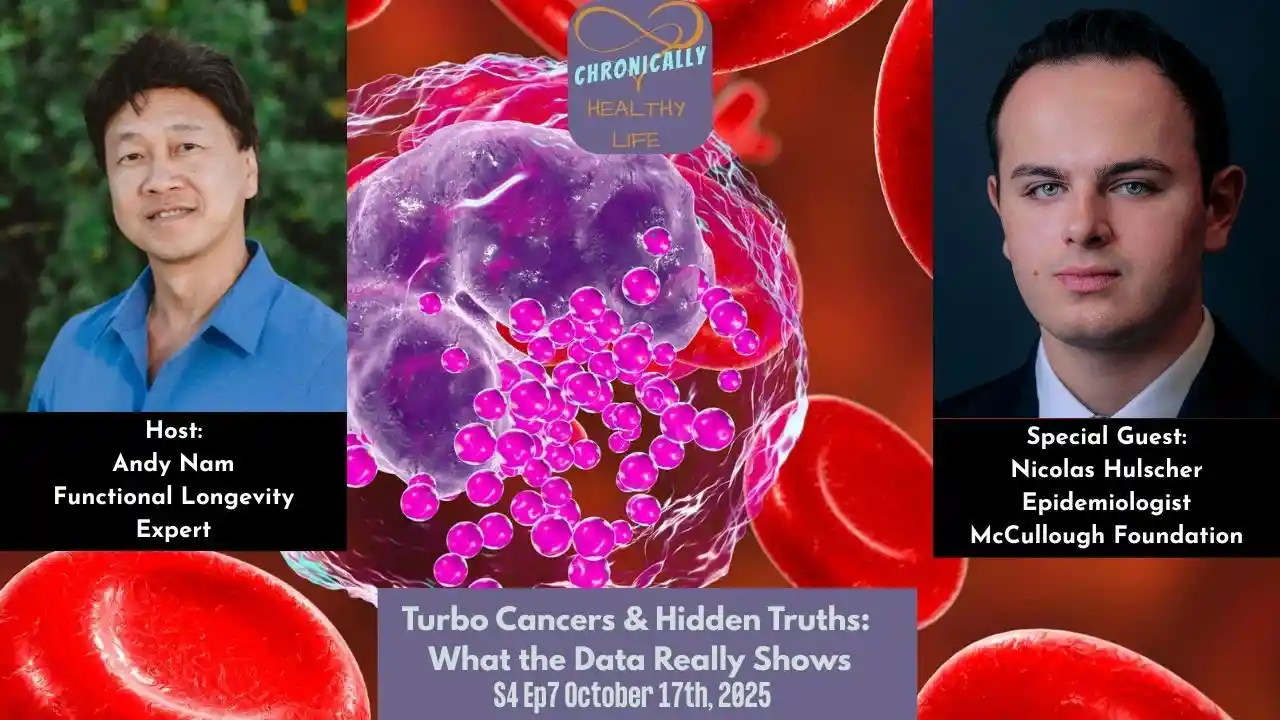 Turbo Cancers & Hidden Truths: What the Data Really Shows - Chronically Healthy Life S4 Ep7