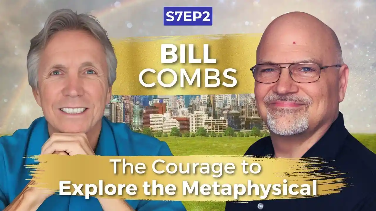 The Courage to Explore the Metaphysical | Bill Combs | Ken D Foster | #VOC S7EP2