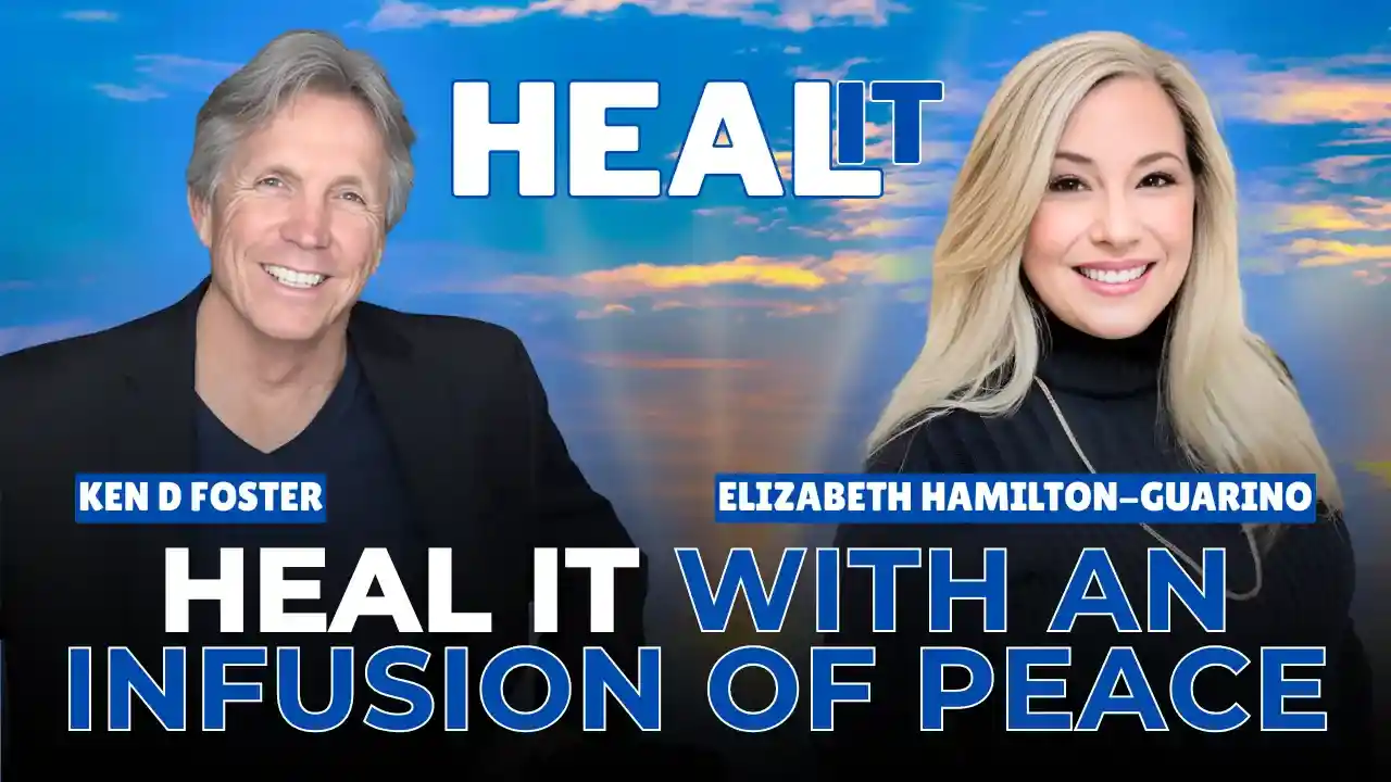 #HealIt S5EP9 | Heal It with an Infusion of Peace | Elizabeth Hamilton-Guarino & Ken D Foster