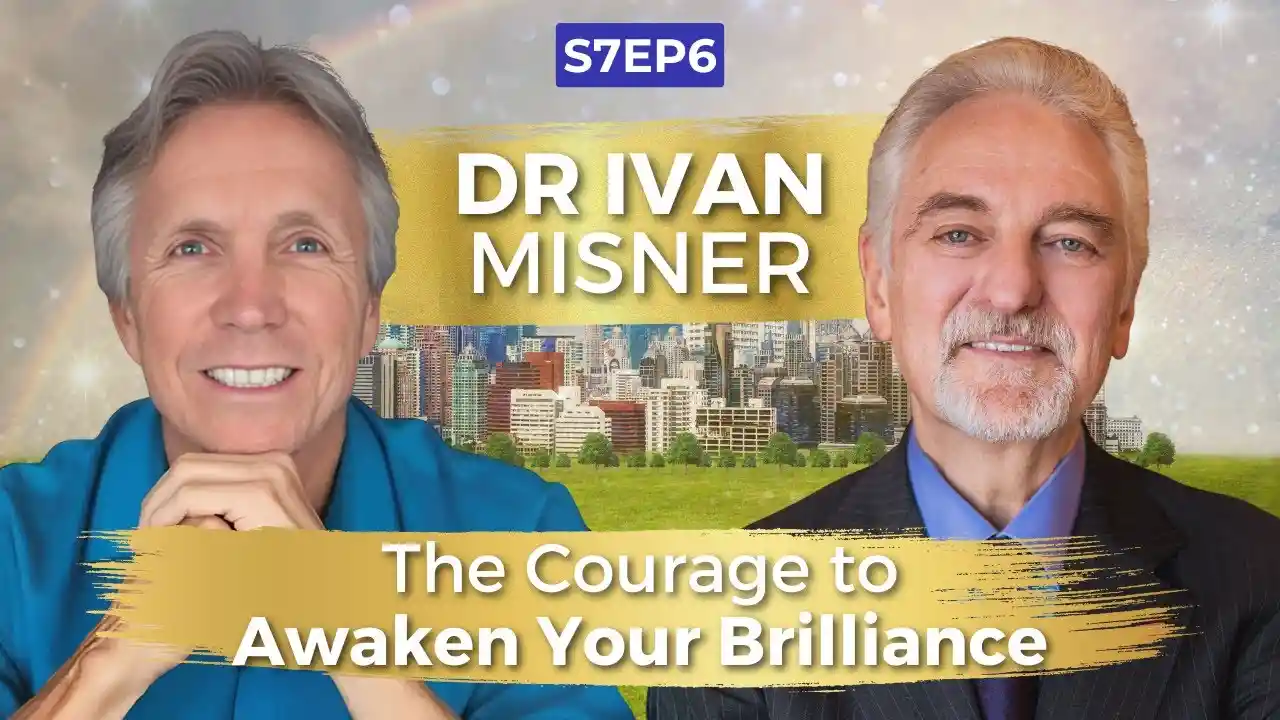 The Courage to Awaken Your Brilliance | Dr Ivan Misner | Ken D Foster | #VOC S7EP6