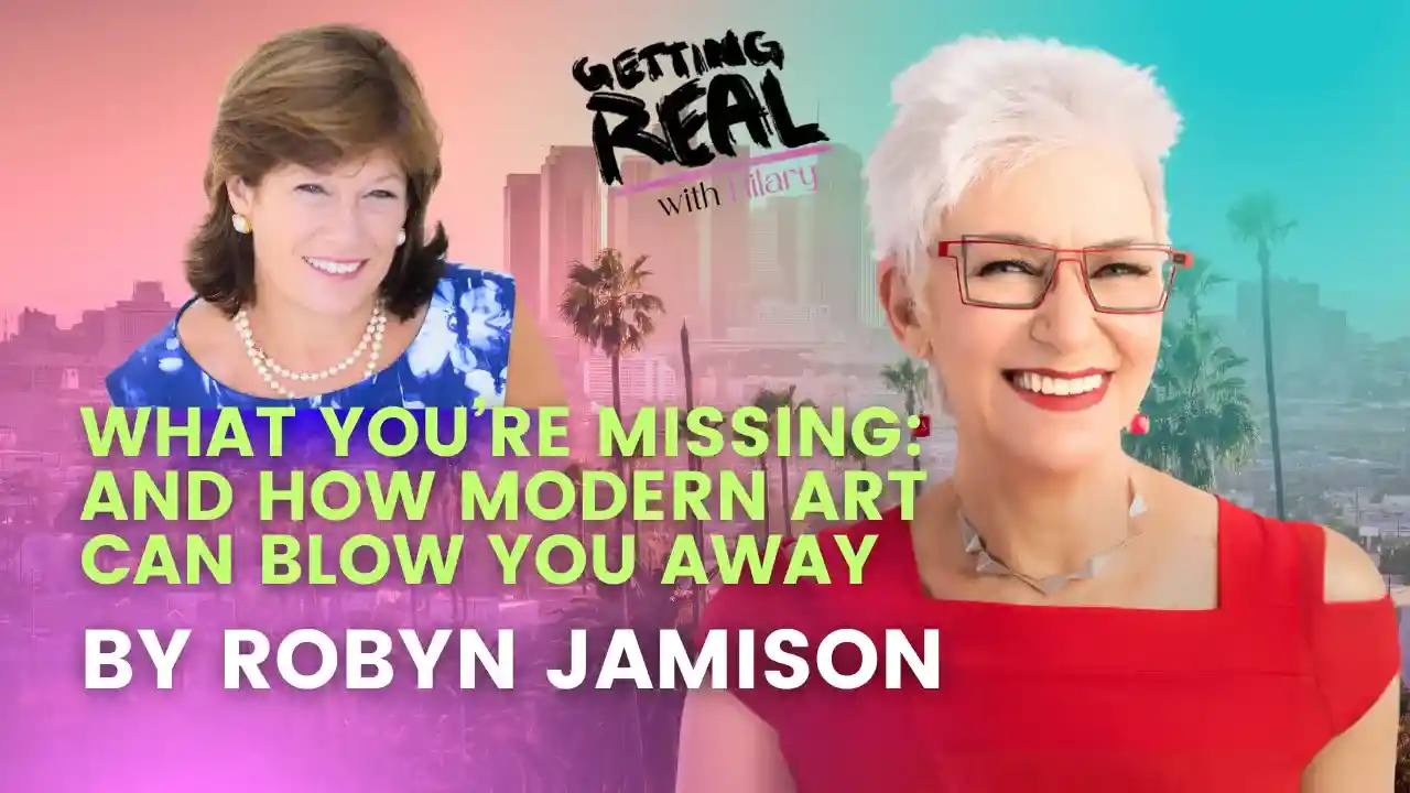 What You’re Missing — and How Modern Art Can Blow You Away | Robyn Jamison | Hilary Burns | S6EP3